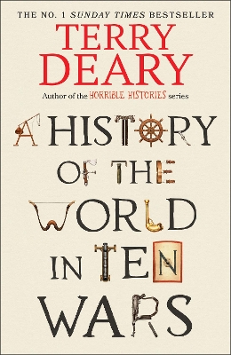 "A History of the World in Ten Wars" by Deary, Terry, 1946-