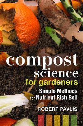 "Compost Science for Gardeners" by Pavlis, Robert