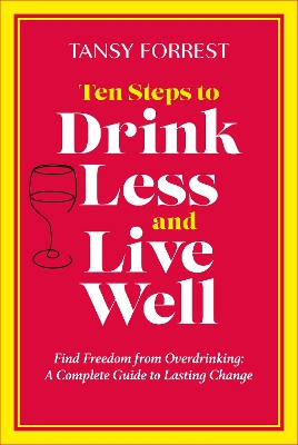 "Ten Steps to Drink Less and Live Well" by Forrest, Tansy
