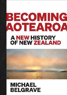 "Becoming Aotearoa" by Belgrave, Michael