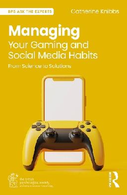 "Managing your Gaming and Social Media Habits" by Knibbs, Catherine