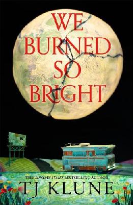 "We Burned So Bright" by Klune, TJ.