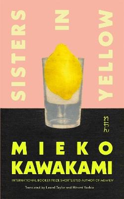"Sisters in Yellow" by Kawakami, Mieko, 1976-