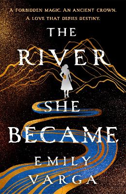"The River She Became" by Varga, Emily