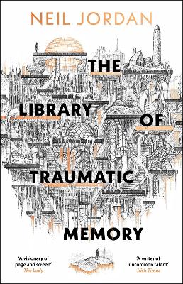 "The Library of Traumatic Memory" by Jordan, Neil, 1950-