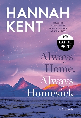 "Always Home, Always Homesick" by Kent, Hannah, 1985-