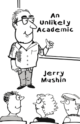 "An Unlikely Academic" by Mushin, Jerry, 1948-
