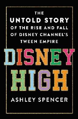 Catalogue record for Disney High: the Untold Story of the Rise and Fall of Disney Channel's Tween Empire