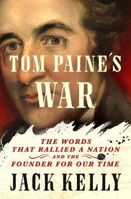 "Tom Paine's War" by Kelly, Jack, 1949-