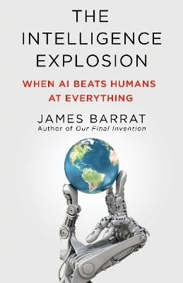 "The Intelligence Explosion" by Barrat, James