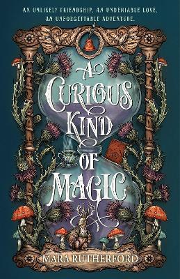 "A Curious Kind of Magic" by Rutherford, Mara