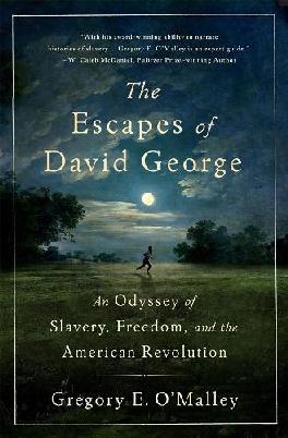 "The Escapes of David George" by O'Malley, Gregory E.