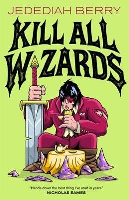 "Kill All Wizards" by Berry, Jedediah