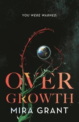 "Overgrowth" by Grant, Mira, pseud., 1978-