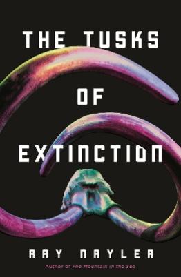 "The Tusks of Extinction" by Nayler, Ray