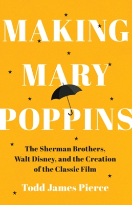 "Making Mary Poppins" by Pierce, Todd James, 1965-