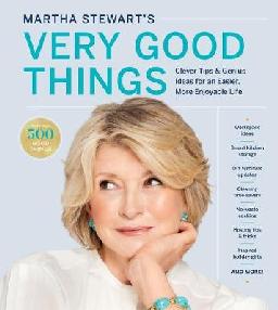 "Martha Stewart's Very Good Things" by Stewart, Martha, 1941-