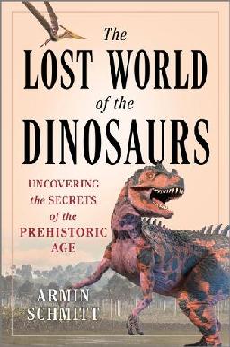 "The Lost World of the Dinosaurs" by Schmitt, Armin