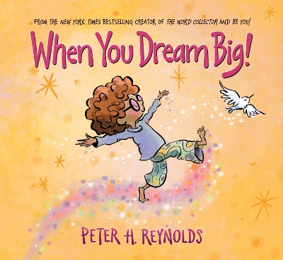 "When You Dream Big!" by Reynolds, Peter H. 1961-