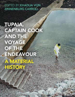"Tupaia, Captain Cook and the Voyage of the Endeavour"