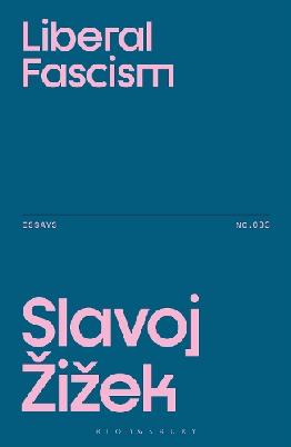 "Liberal Fascisms" by Žižek, Slavoj, 1949-