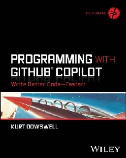 "Programming With GitHub Copilot" by Dowswell, Kurt