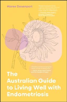 "The Australian Guide to Living Well With Endometriosis" by Davenport, Maree