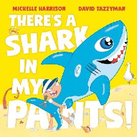 "There's A Shark in My Pants!" by Harrison, Michelle, 1979-