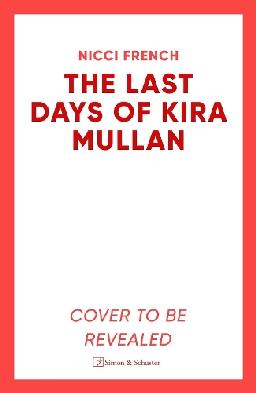 "The Last Days of Kira Mullan" by French, Nicci, pseud