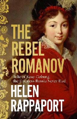 "The Rebel Romanov" by Rappaport, Helen, 1947-