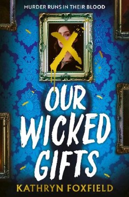 "Our Wicked Gifts" by Foxfield, Kathryn