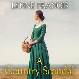 "A Country Scandal" by Francis, Lynne (Novelist)