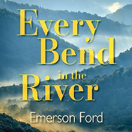 "Every Bend in the River" by Ford, Emerson