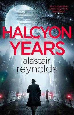 "Halcyon Years" by Reynolds, Alastair, 1966-