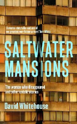 "Saltwater Mansions" by Whitehouse, David, 1981-