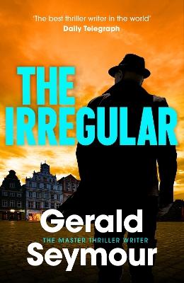 "The Irregular" by Seymour, Gerald, 1941-
