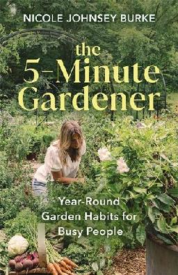 "The 5-minute Gardener" by Burke, Nicole Johnsey