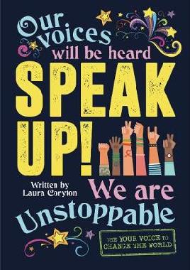 Catalogue record for Speak Up! Our Voices Will Be Heard, We Are Unstoppable : Use Your Voice to Change the World