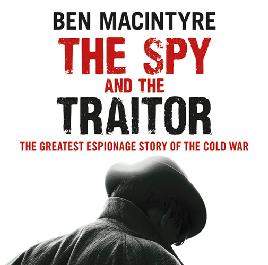 The Spy and The Traitor: The Greatest Espionage Story of the Cold War