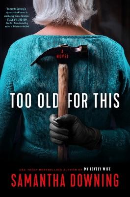 "Too Old for This" by Downing, Samantha