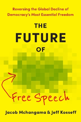 "The Future of Free Speech" by Mchangama, Jacob, 1978-