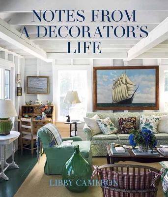 "Notes From A Decorator's Life" by Cameron, Libby