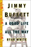 jimmy Buffett: a good life all the way