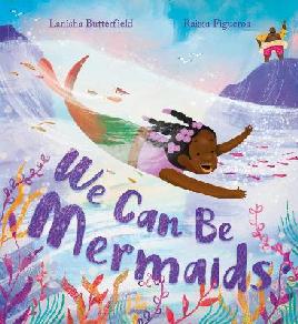 "We Can Be Mermaids" by Butterfield, Lanisha