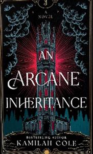 "An Arcane Inheritance" by Cole, Kamilah