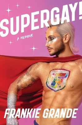 "Supergay!" by Grande, Frankie, 1983-