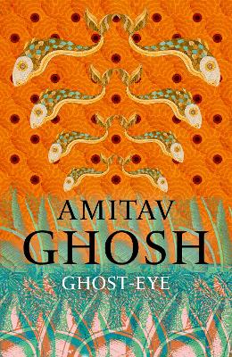 "Ghost-eye" by Ghosh, Amitav, 1956-