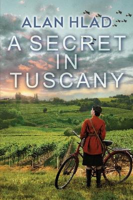 "A Secret in Tuscany" by Hlad, Alan