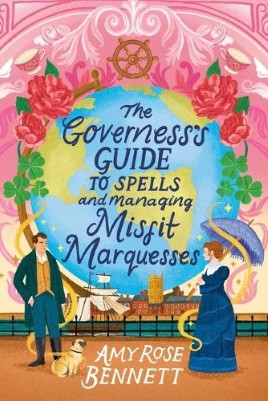 "The Governess's Guide to Spells and Managing Misfit Marquesses" by Bennett, Amy Rose