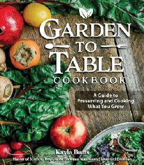 "Garden to Table Cookbook" by Butts, Kayla